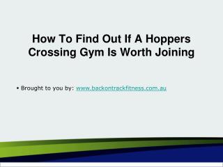 How To Find Out If A Hoppers Crossing Gym Is Worth Joining