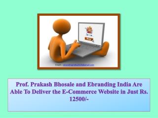 Prof. Prakash Bhosale and Ebranding India Are Able To Deliver the E-Commerce Website in Just Rs. 12500/-