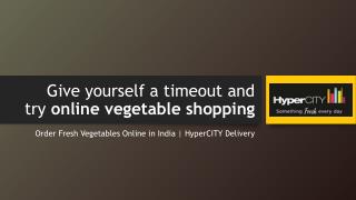 Give yourself a timeout and try online vegetable shopping