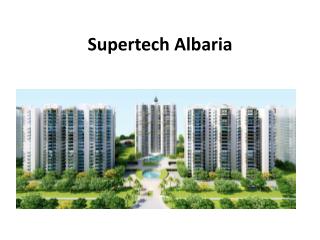 Supertech Albaria Spacious Apartments in Noida Extension