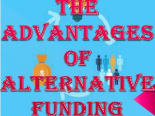 The Advantages Of Alternative Funding