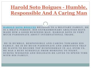 Harold Soto Boigues - Humble, Responsible And A Caring Man