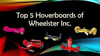 Top 5 Hoverboards of Wheelster Inc.