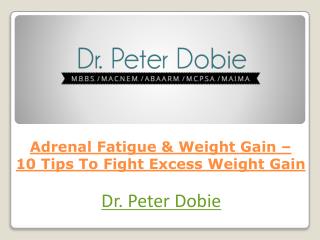 Adrenal Fatigue & Weight Gain – 10 Tips To Fight Excess Weight Gain