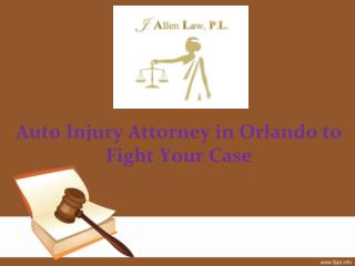 Auto Injury Attorney in Orlando to Fight Your Case
