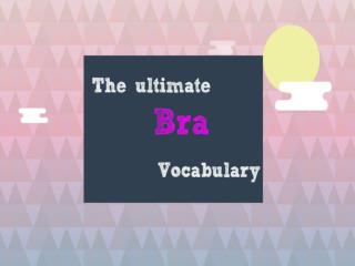 The Ultimate Bra Vocabulary