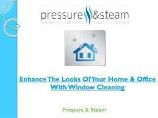 Enhance The Looks Of Your Home & Office With Window Cleaning