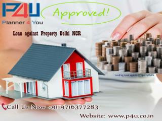 For Loan against Property Delhi Call us now at 91 9716377283
