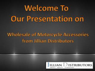 Wholesale of Motorcycle Accessories from Jillian Distributors