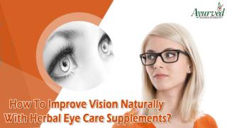 How To Improve Vision Naturally With Herbal Eye Care Supplements?