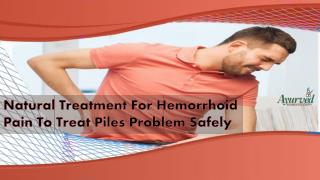 Natural Treatment For Hemorrhoid Pain To Treat Piles Problem Safely