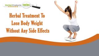 Herbal Treatment To Lose Body Weight Without Any Side Effects