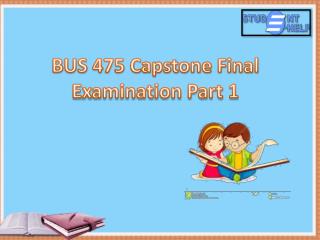 BUS 475 week 3 final exam part 1 | Studentehelp