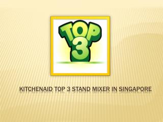 KitchenAid Top 3 Stand Mixer In Singapore