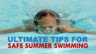 Ultimate Tips For Safe Summer Swimming