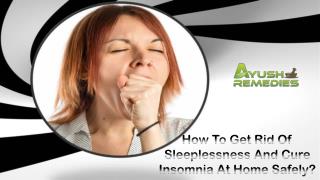 How To Get Rid Of Sleeplessness And Cure Insomnia At Home Safely?