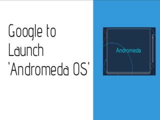 Google to Launch Andromeda OS | CR Risk Advisory