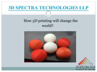 How 3D printing will change the world?