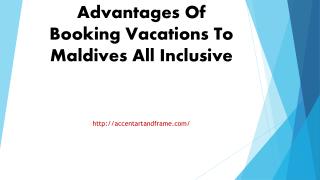 Advantages Of Booking Vacations To Maldives All Inclusive