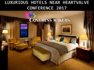 Luxurious Hotels Near Heartvalve Conference 2017