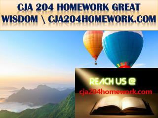 CJA 204 HOMEWORK GREAT WISDOM \ cja204homework.com