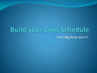 Build your Own Schedule