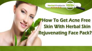 How To Get Acne Free Skin With Herbal Skin Rejuvenating Face Pack?