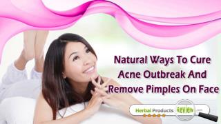 Natural Ways To Cure Acne Outbreak And Remove Pimples On Face