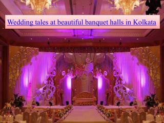 Wedding tales at beautiful banquet halls in Kolkata