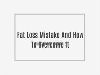 Fat Loss Mistake And How To Overcome It