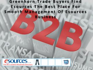 Greenhorn Trade Buyers Find Esources The Best Place For Smooth Management Of Esources Business