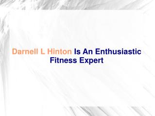Darnell L Hinton Is An Enthusiastic Fitness Expert