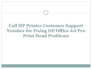 Call HP Printer Customer Support Number for Fixing HP OfficeJet Pro Print Head Problems