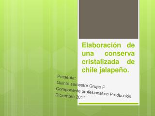 Elaboración de una conserva cristalizada de chile jalapeño.
