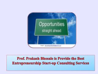 Prof. Prakash Bhosale is Provide the Best Entrepreneurship Start-up Consulting Services