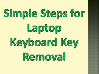 Simple Steps for Laptop Keyboard Key Removal