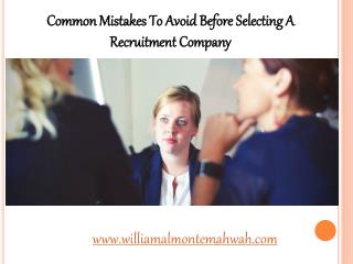Common Mistakes To Avoid Before Selecting A Recruitment Company | William Almonte Patch