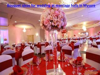 Bouquet ideas for wedding at marriage halls in Mysore