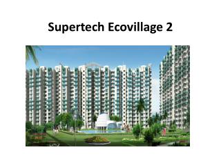 Supertech Ecovillage Residential Apartments in Noida