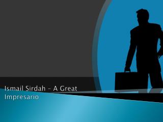 Ismail Sirdah – a great Impresario