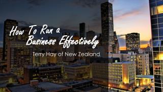Terry Hay New Zealand - How to run a business effectively