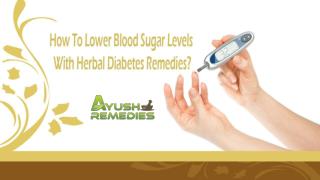 How To Lower Blood Sugar Levels With Herbal Diabetes Remedies?