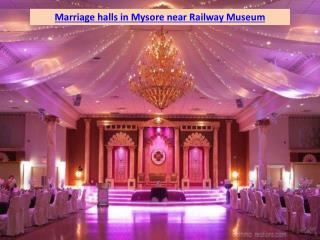 Marriage halls in Mysore near Railway Museum