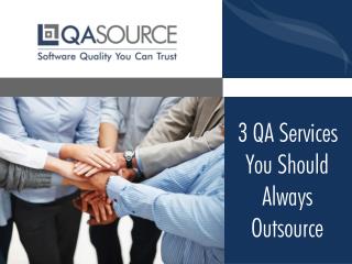 3 QA Services You Should Always Outsource