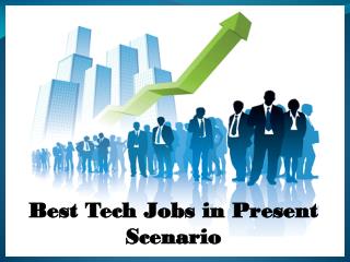 Best tech jobs in present scenario
