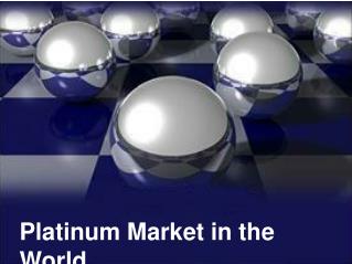 Platinum Market in the World