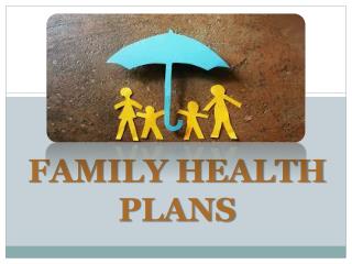 Why should you opt to buy family health plan?