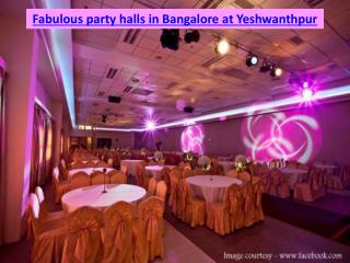 Fabulous party halls in Bangalore at Yeshwanthpur