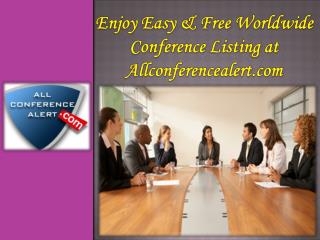 Enjoy easy and free worldwide conference listing at allconferencealert