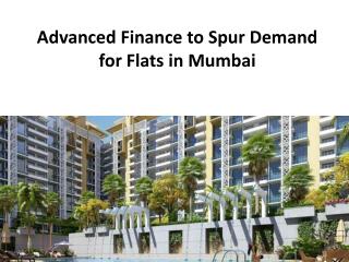 Advanced Finance to Spur Demand for Flats in Mumbai